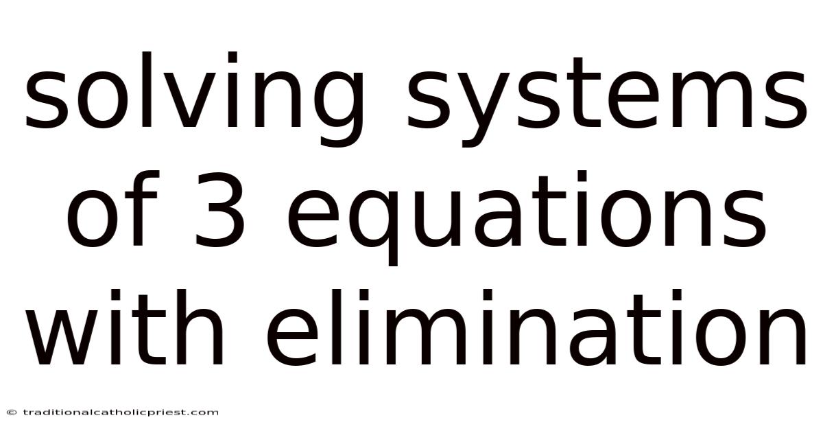 Solving Systems Of 3 Equations With Elimination