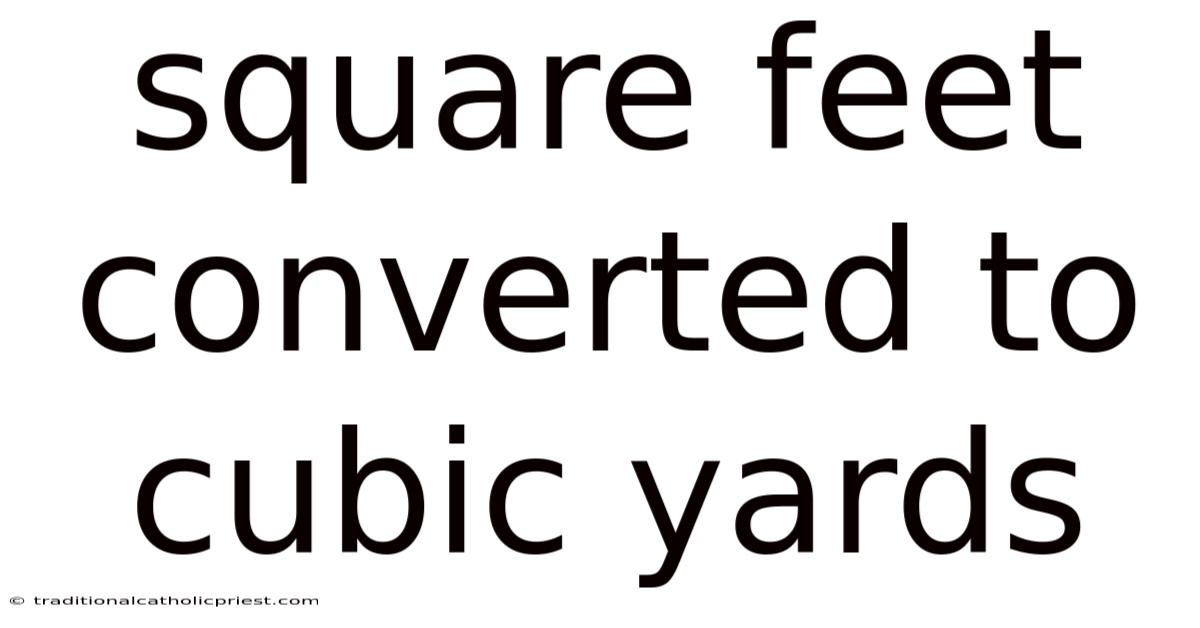Square Feet Converted To Cubic Yards