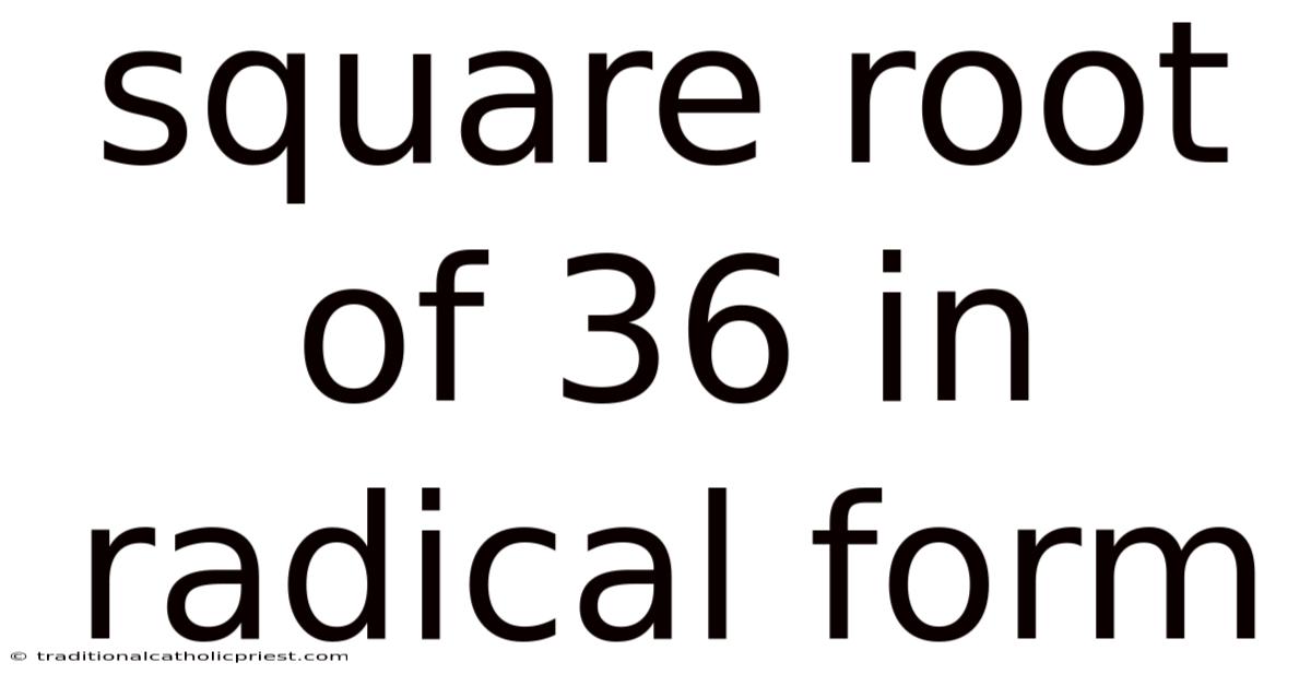 Square Root Of 36 In Radical Form