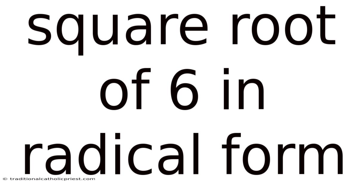 Square Root Of 6 In Radical Form
