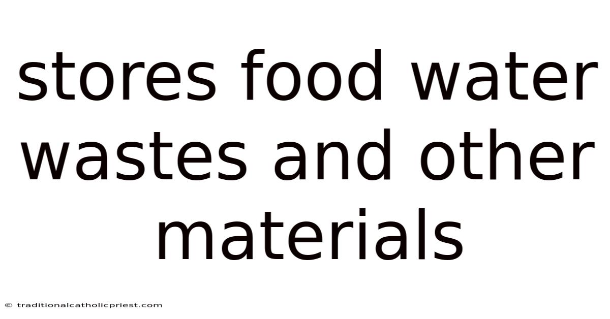 Stores Food Water Wastes And Other Materials