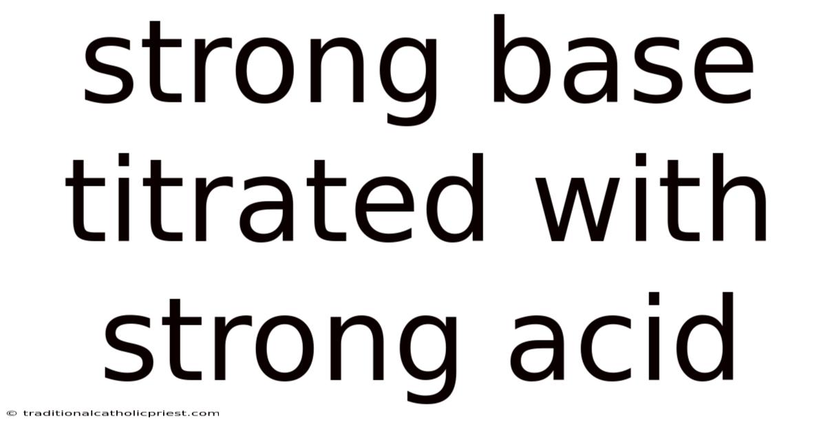 Strong Base Titrated With Strong Acid
