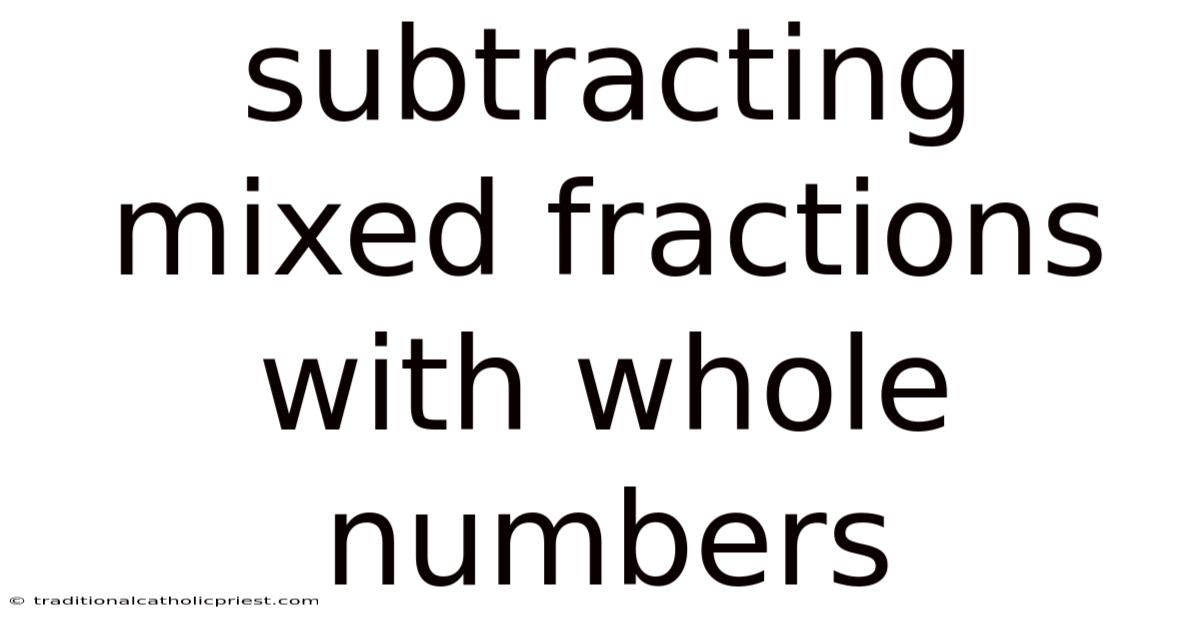 Subtracting Mixed Fractions With Whole Numbers