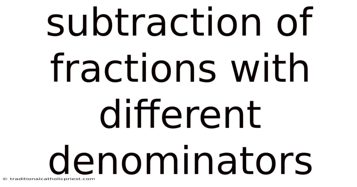 Subtraction Of Fractions With Different Denominators