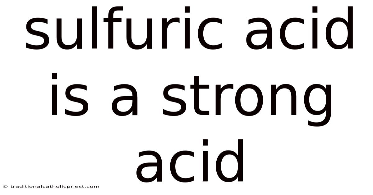 Sulfuric Acid Is A Strong Acid