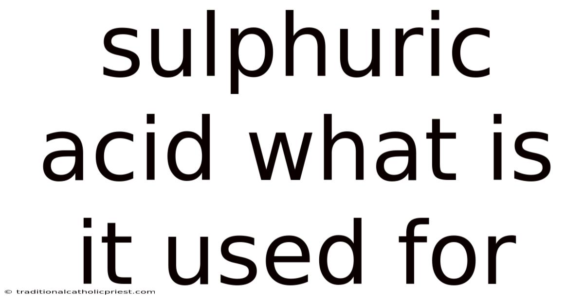 Sulphuric Acid What Is It Used For