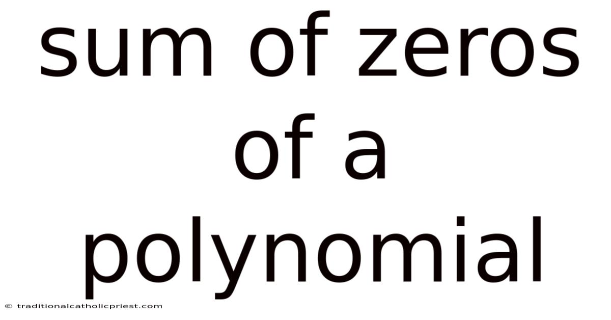 Sum Of Zeros Of A Polynomial