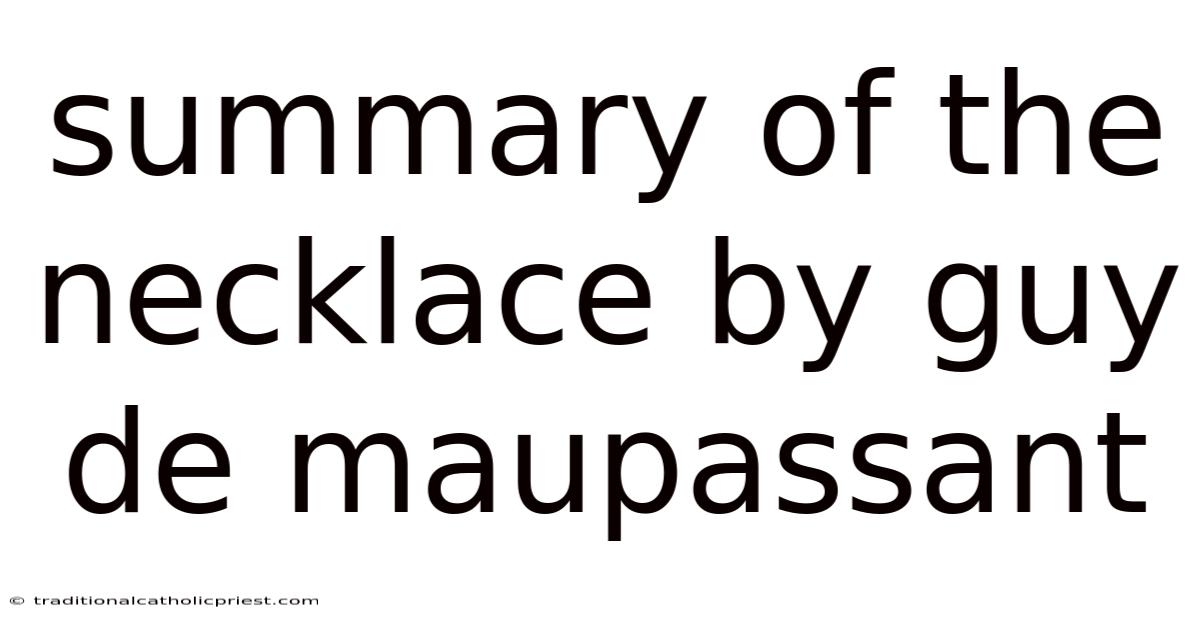 Summary Of The Necklace By Guy De Maupassant