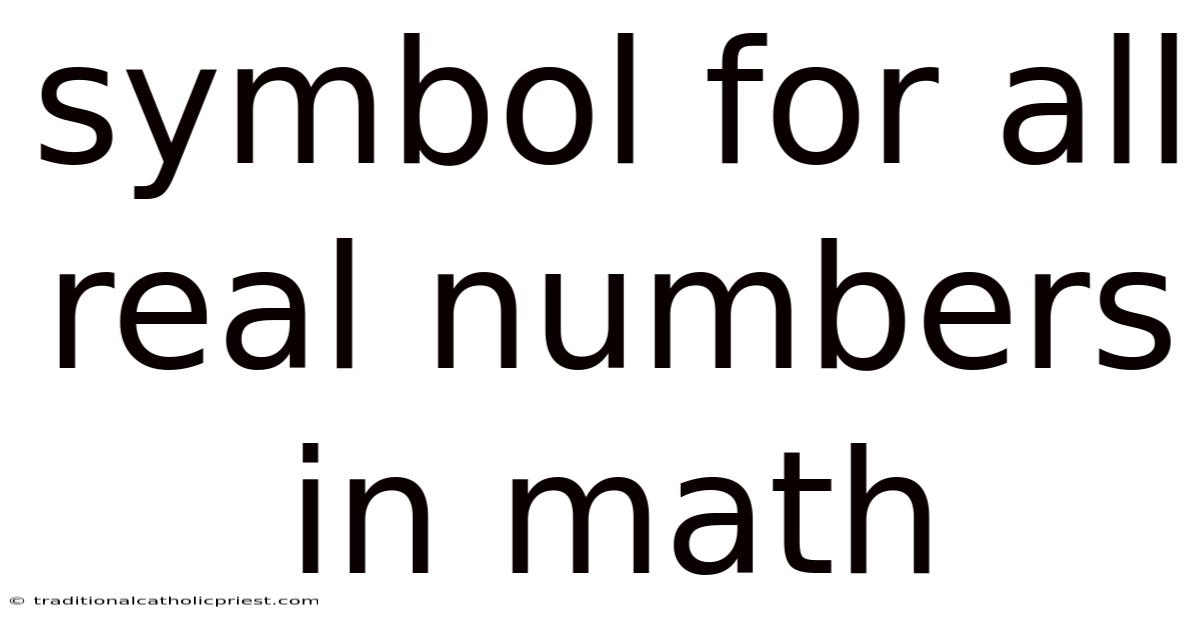 Symbol For All Real Numbers In Math