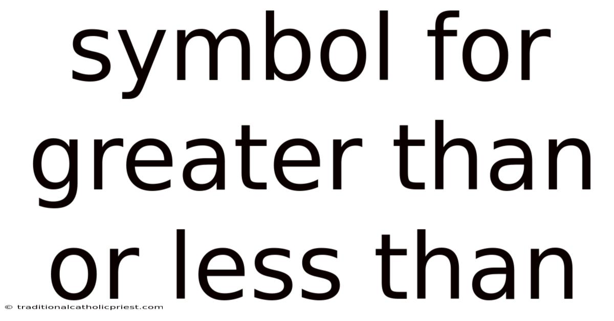 Symbol For Greater Than Or Less Than