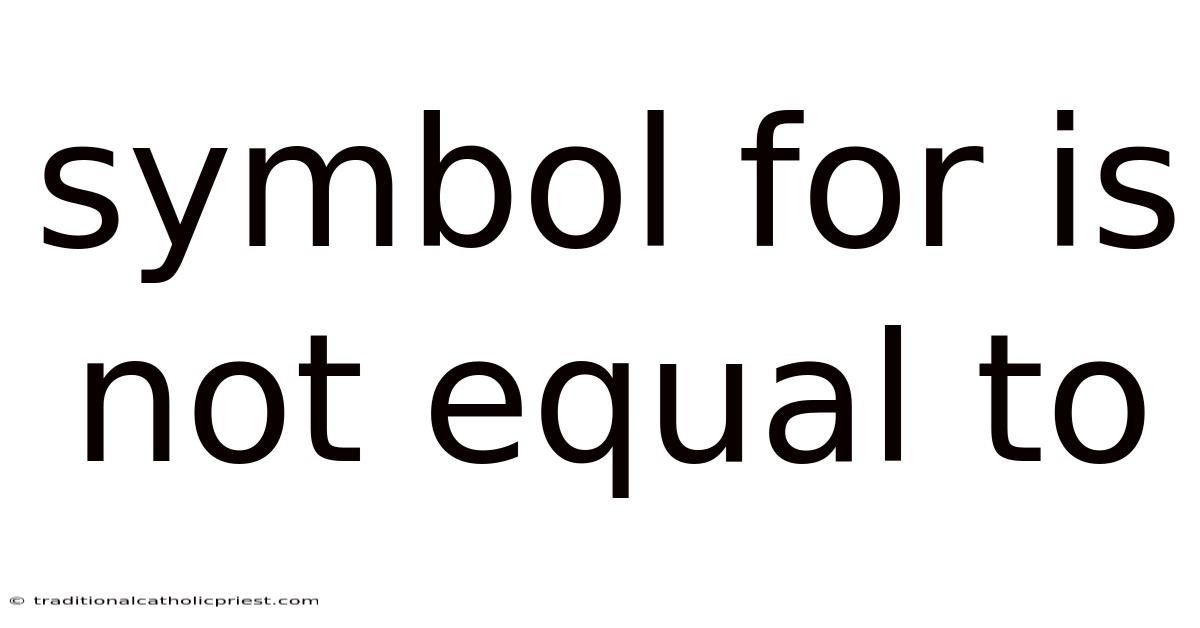 Symbol For Is Not Equal To