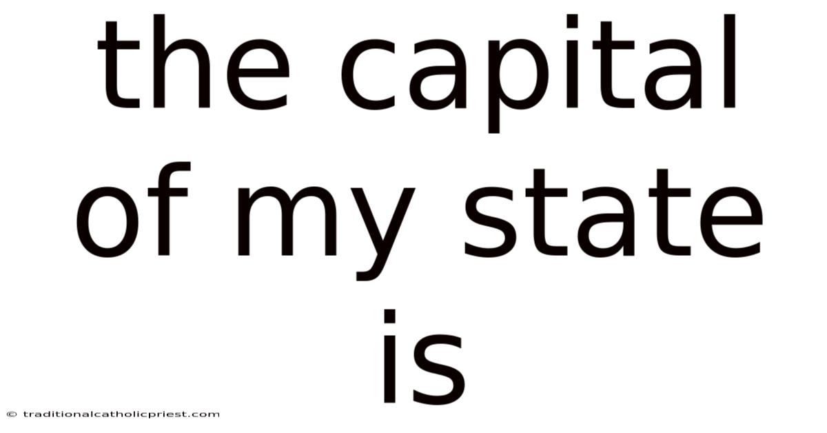 The Capital Of My State Is