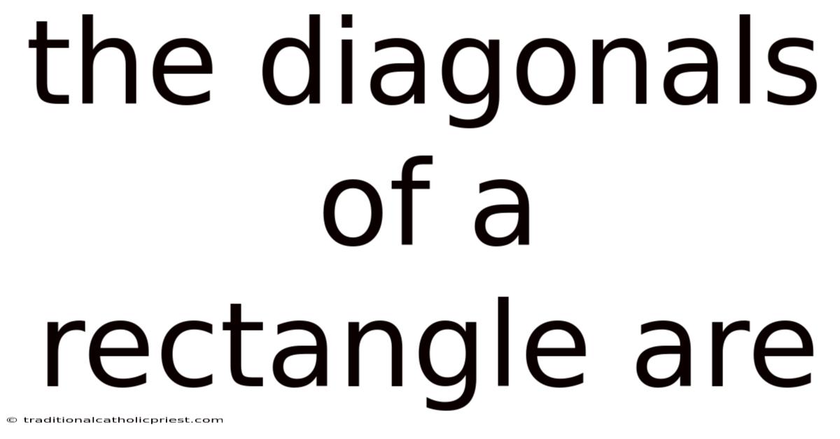 The Diagonals Of A Rectangle Are