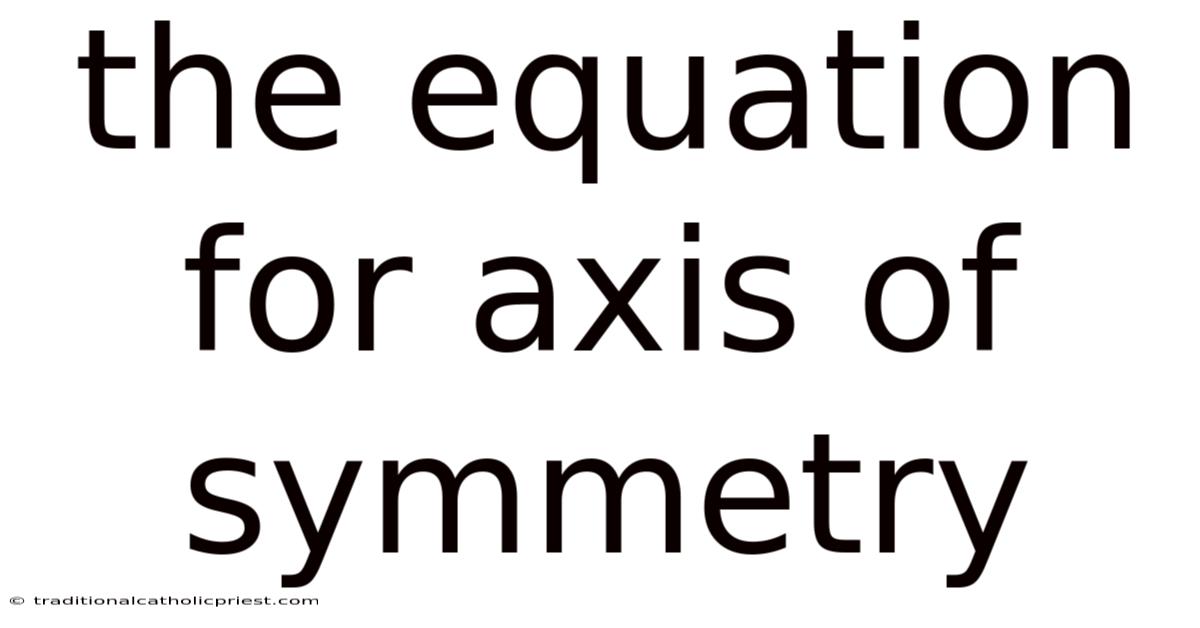 The Equation For Axis Of Symmetry