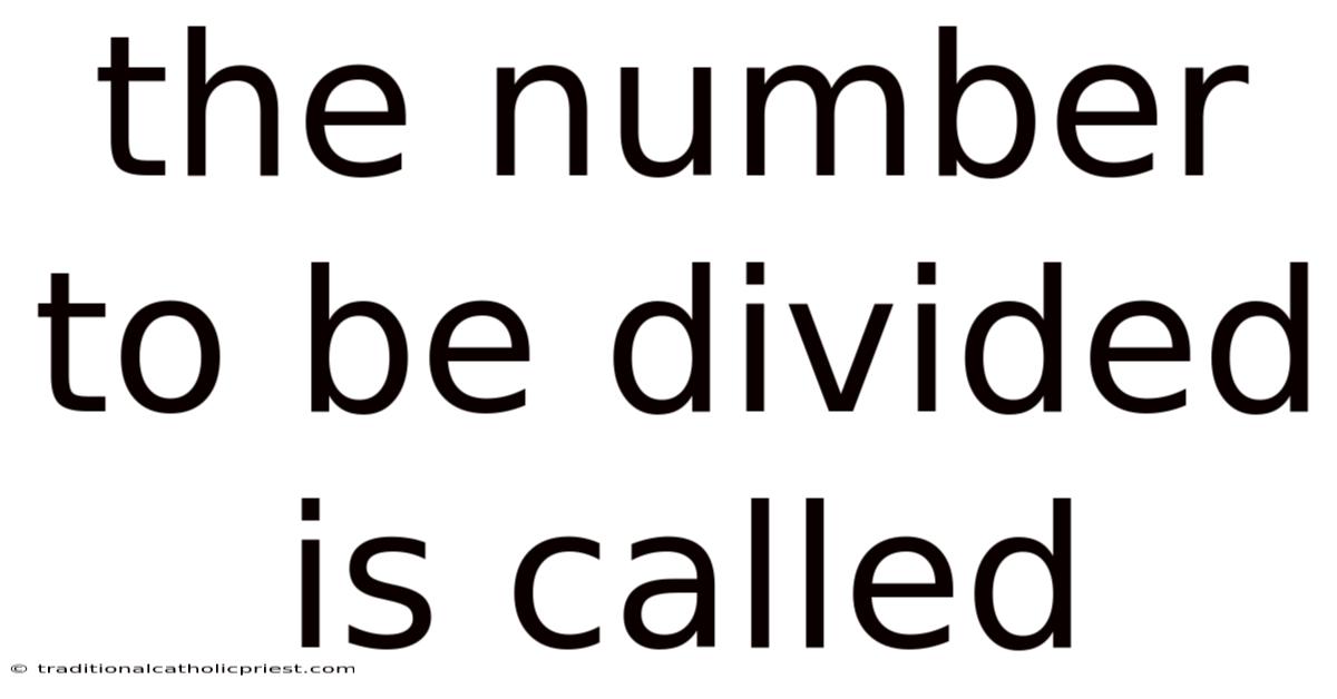The Number To Be Divided Is Called