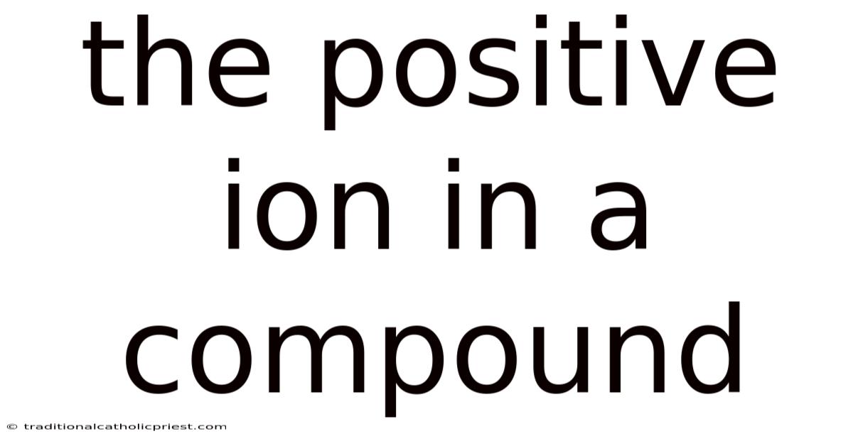 The Positive Ion In A Compound