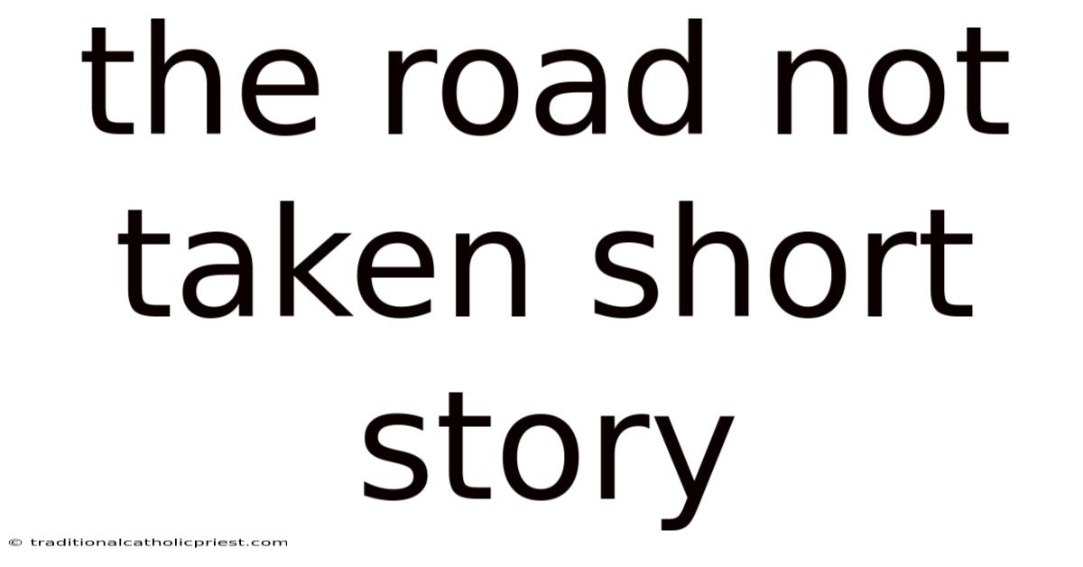 The Road Not Taken Short Story