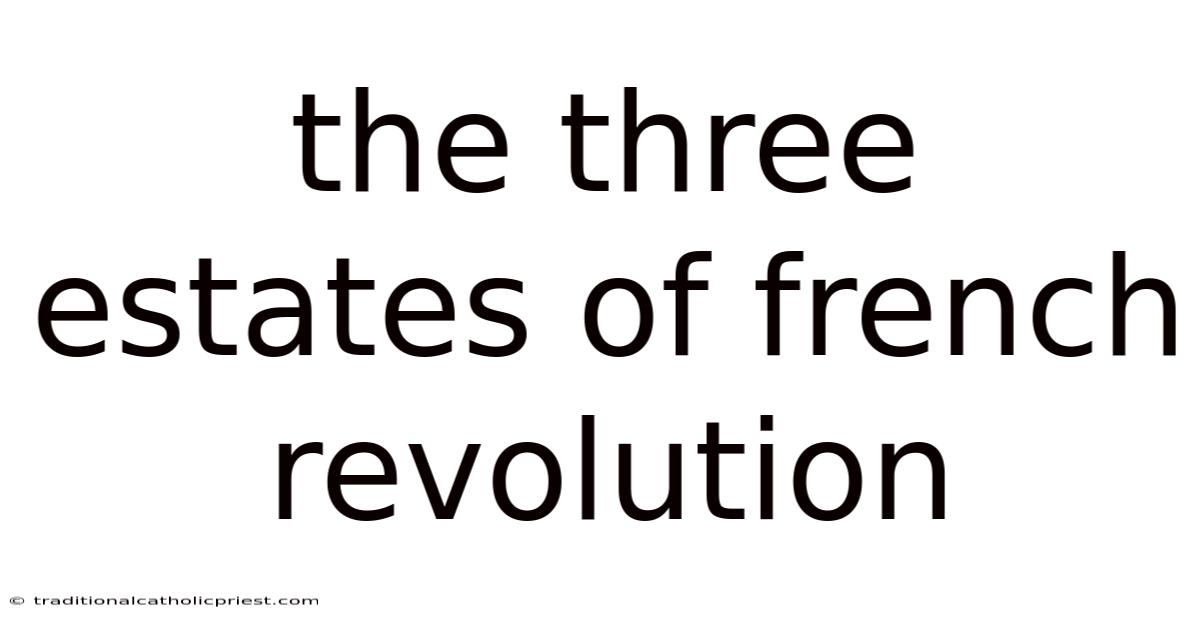 The Three Estates Of French Revolution