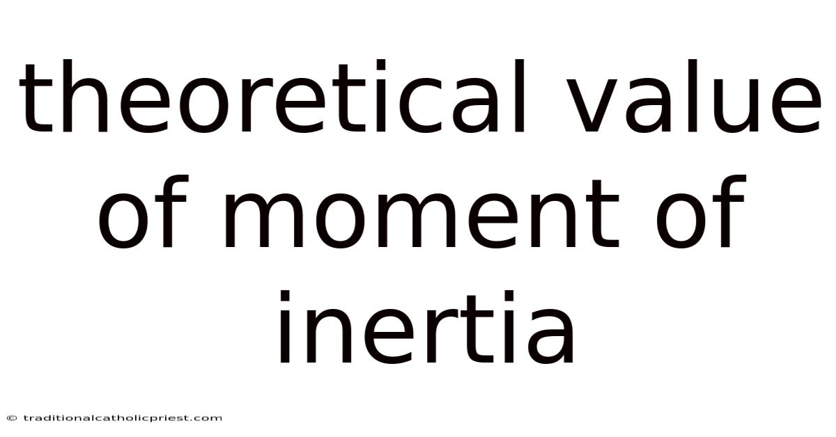 Theoretical Value Of Moment Of Inertia