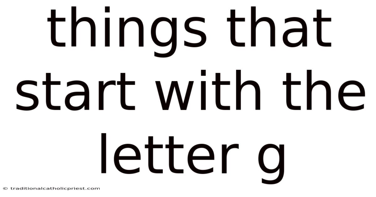 Things That Start With The Letter G
