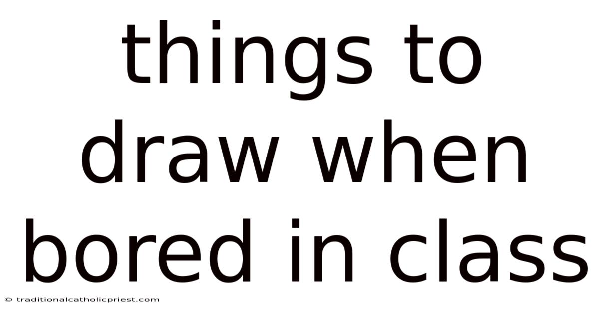 Things To Draw When Bored In Class