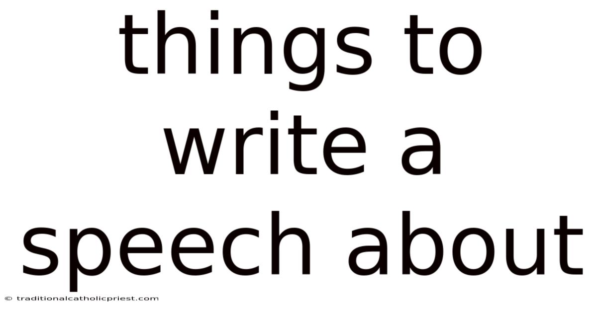 Things To Write A Speech About