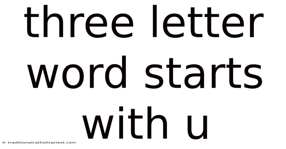 Three Letter Word Starts With U