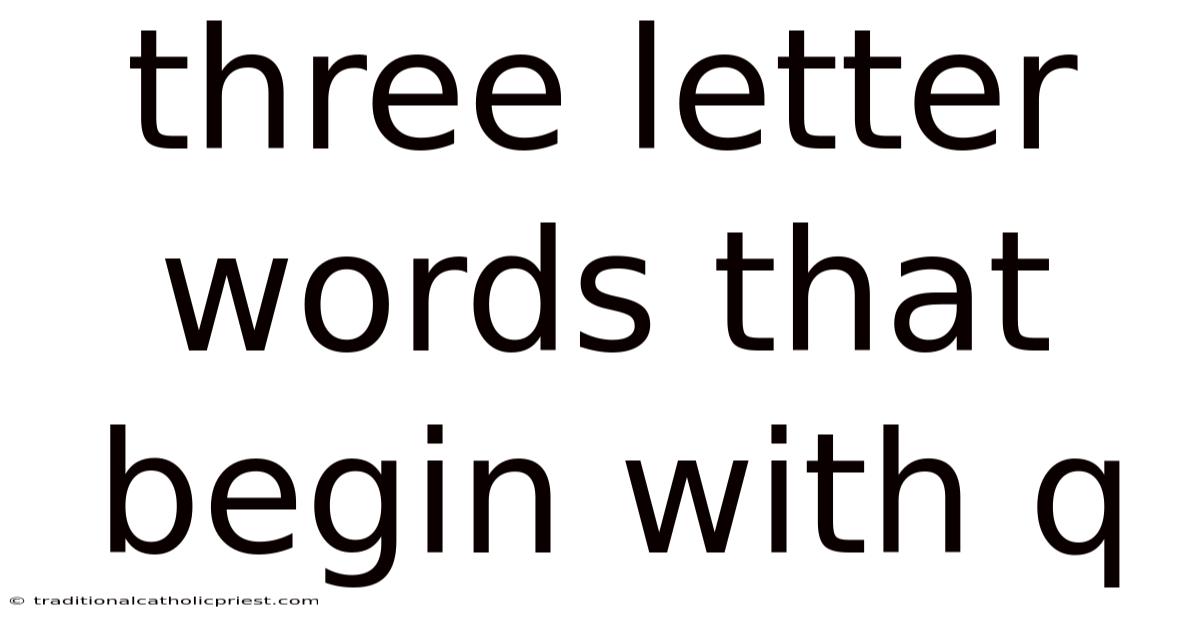 Three Letter Words That Begin With Q