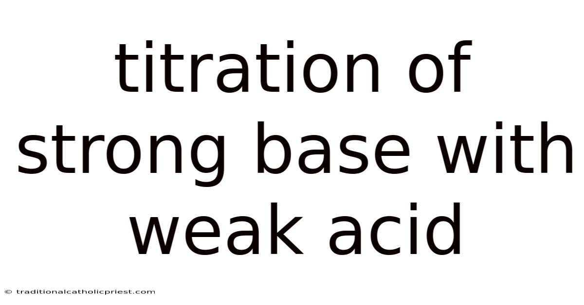 Titration Of Strong Base With Weak Acid