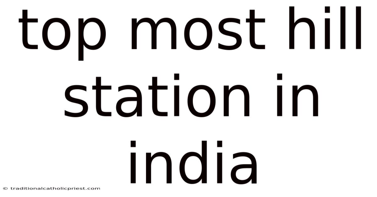 Top Most Hill Station In India
