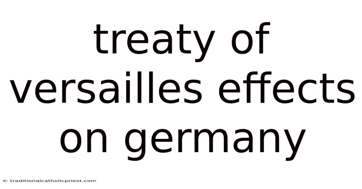 Treaty Of Versailles Effects On Germany