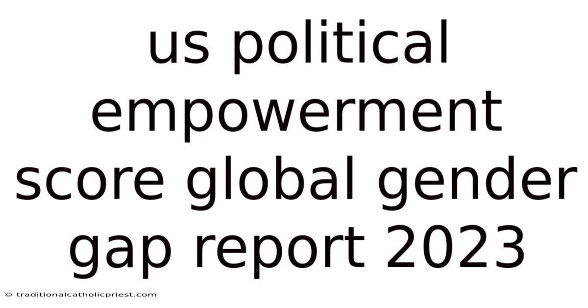 Us Political Empowerment Score Global Gender Gap Report 2023