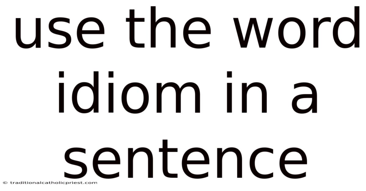 Use The Word Idiom In A Sentence