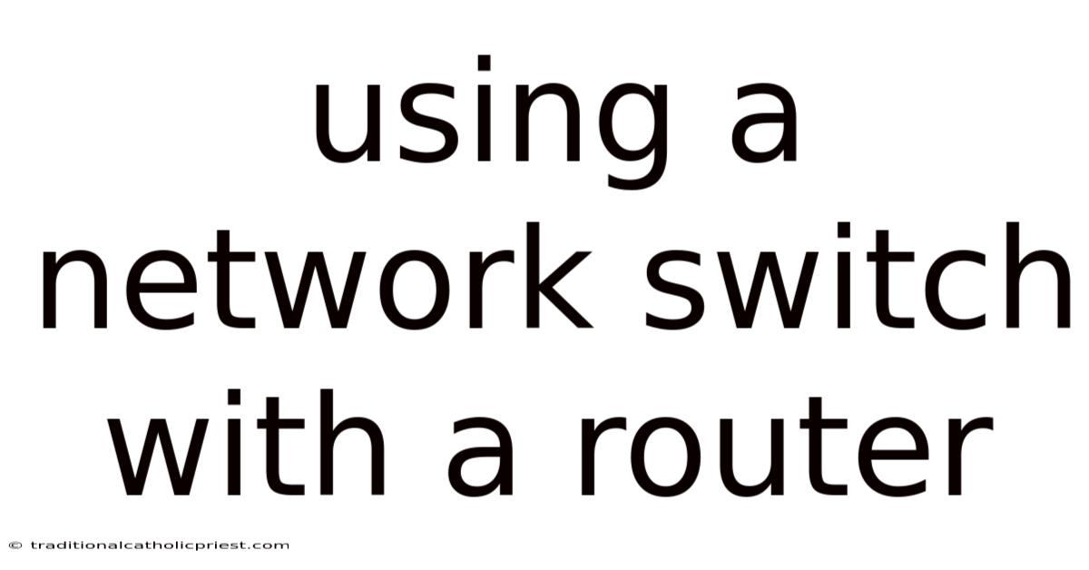 Using A Network Switch With A Router