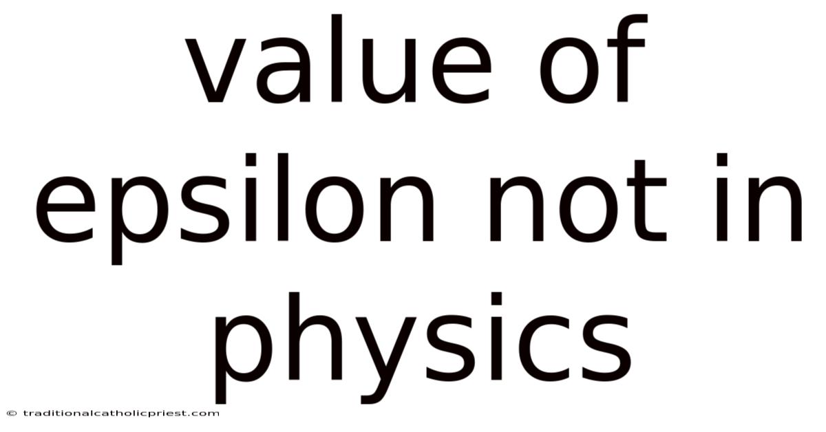 Value Of Epsilon Not In Physics