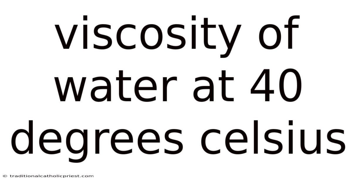Viscosity Of Water At 40 Degrees Celsius