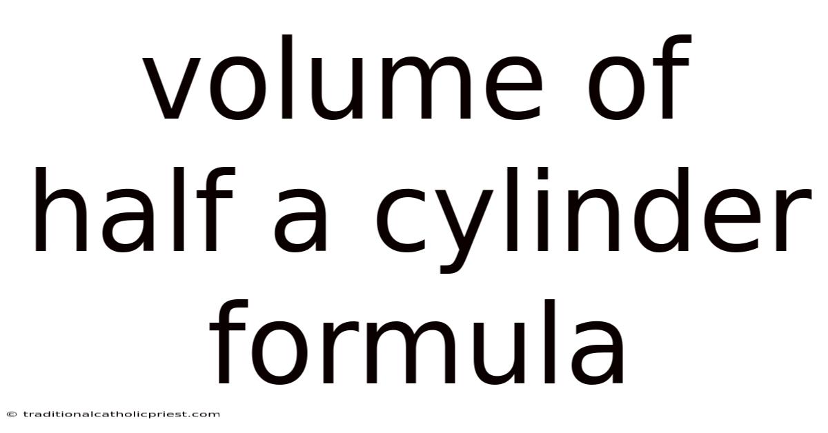 Volume Of Half A Cylinder Formula