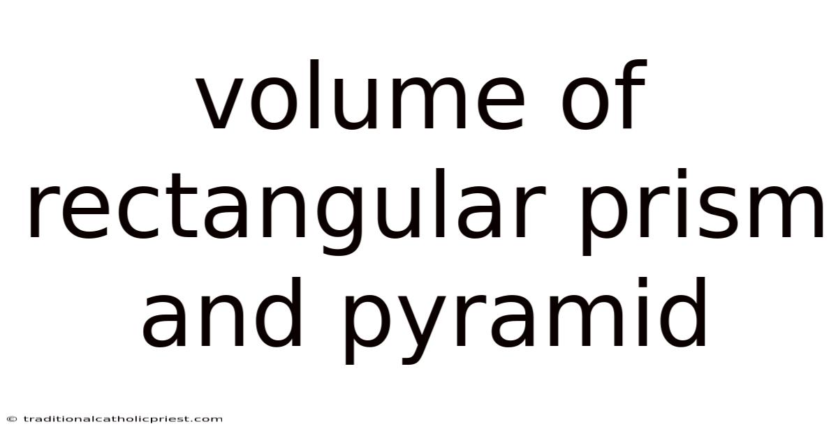 Volume Of Rectangular Prism And Pyramid