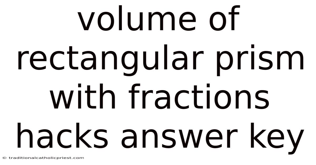 Volume Of Rectangular Prism With Fractions Hacks Answer Key