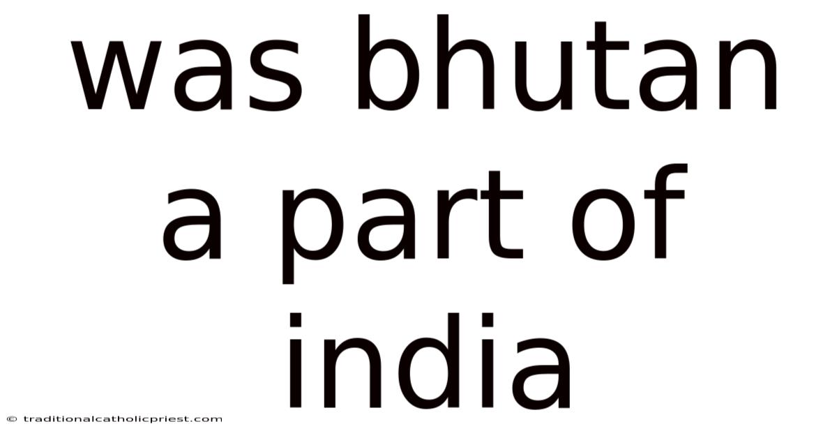 Was Bhutan A Part Of India