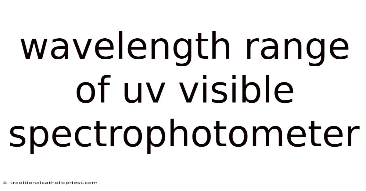 Wavelength Range Of Uv Visible Spectrophotometer