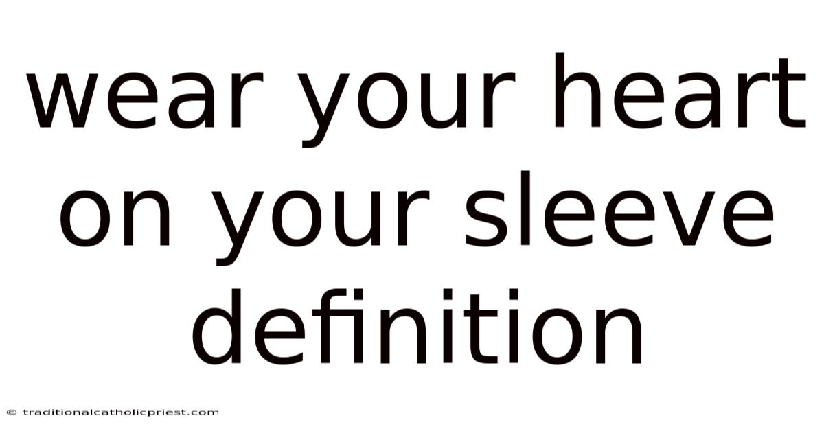 Wear Your Heart On Your Sleeve Definition