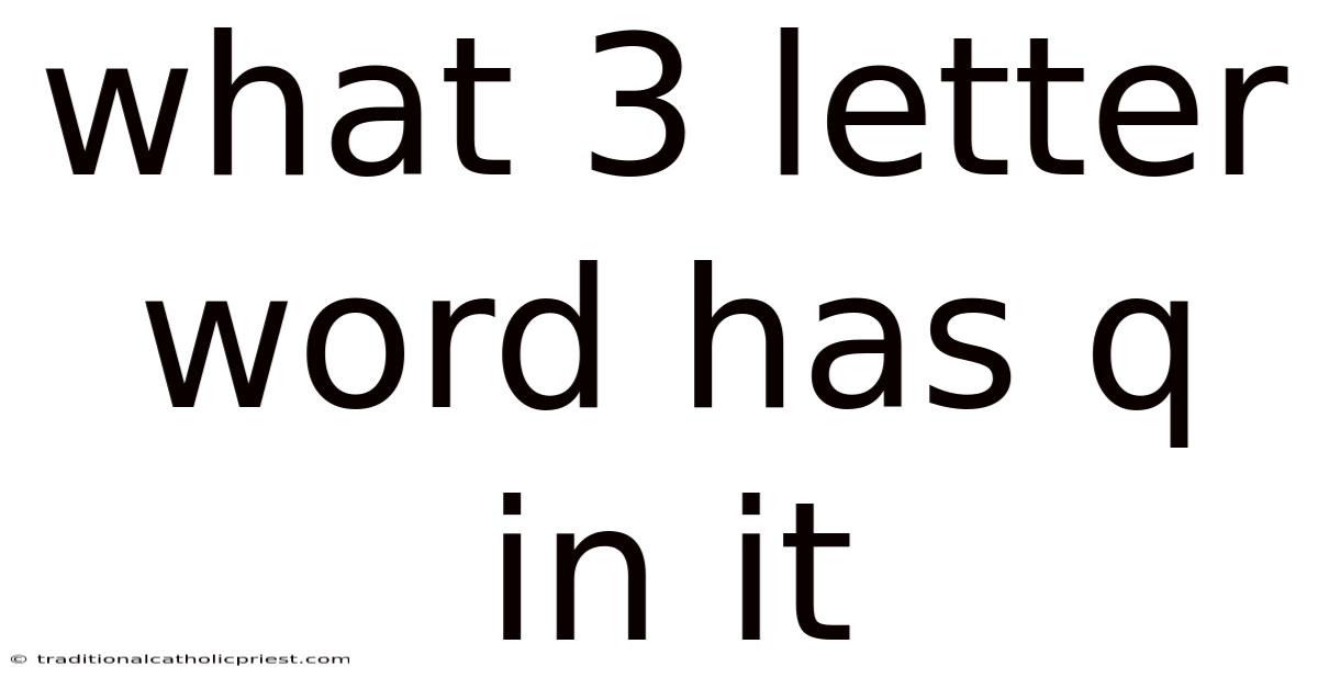 What 3 Letter Word Has Q In It