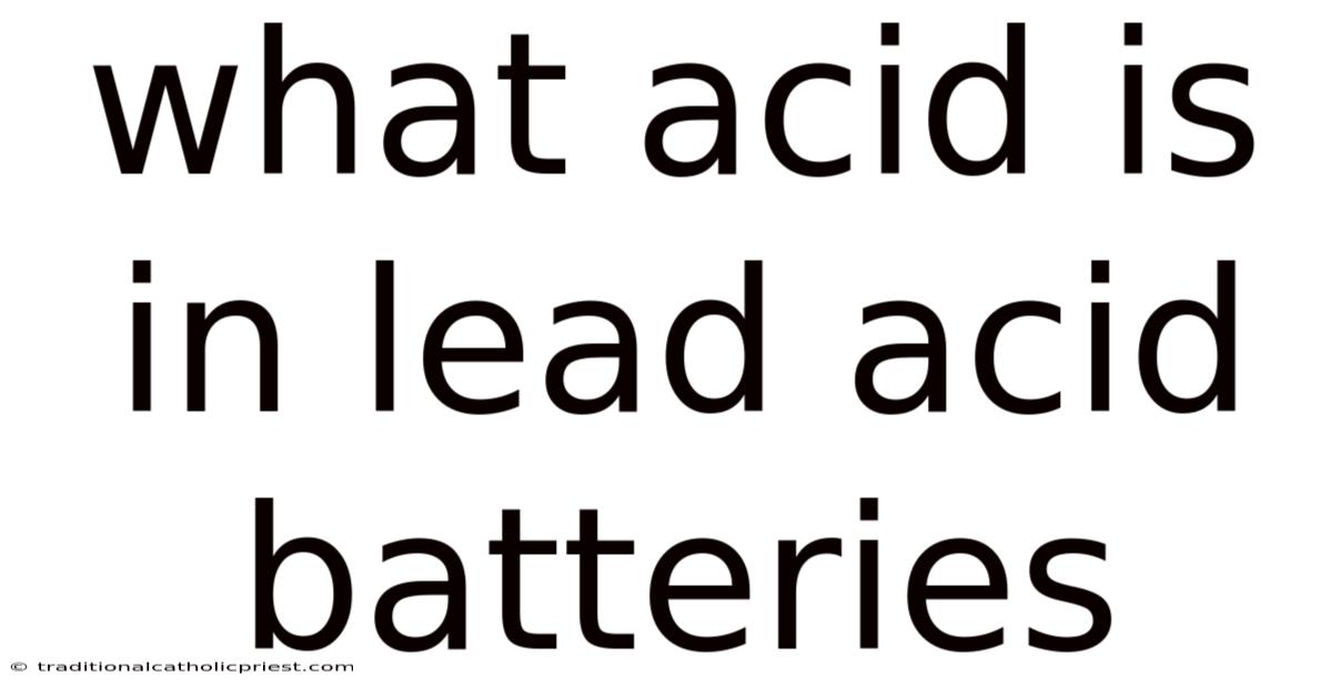 What Acid Is In Lead Acid Batteries