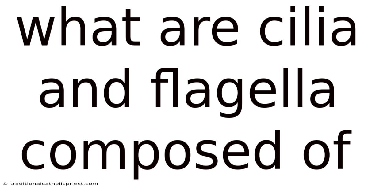 What Are Cilia And Flagella Composed Of