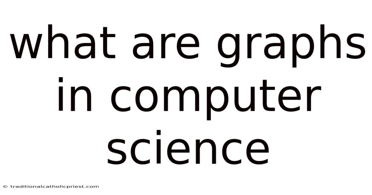 What Are Graphs In Computer Science