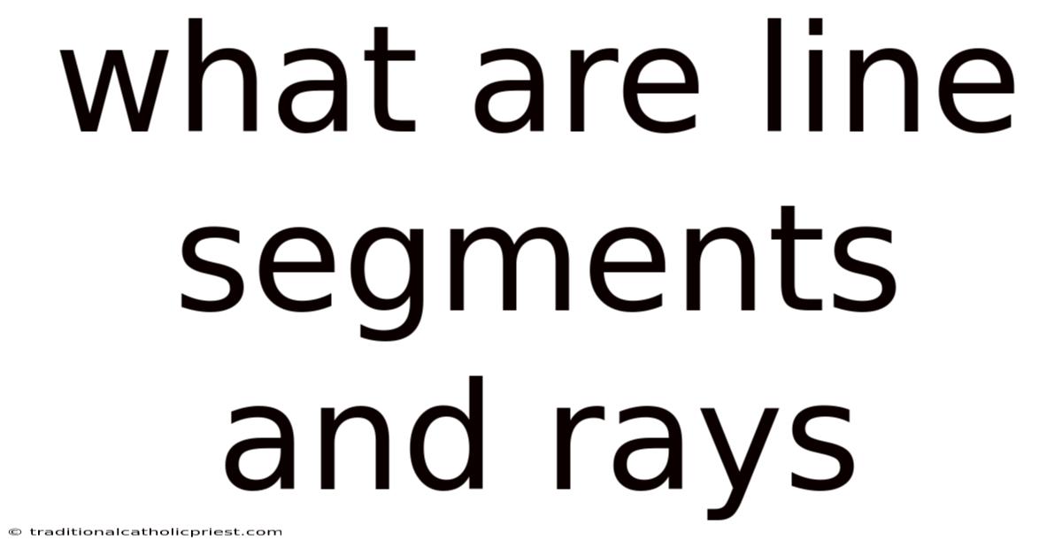 What Are Line Segments And Rays