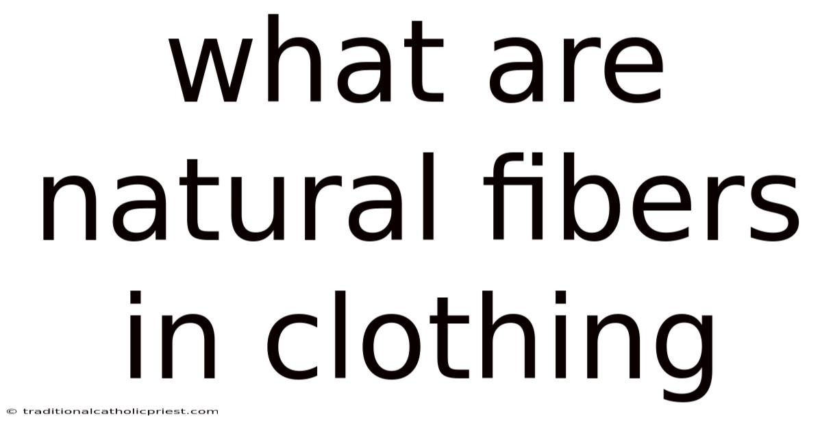 What Are Natural Fibers In Clothing