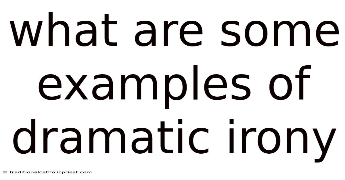What Are Some Examples Of Dramatic Irony