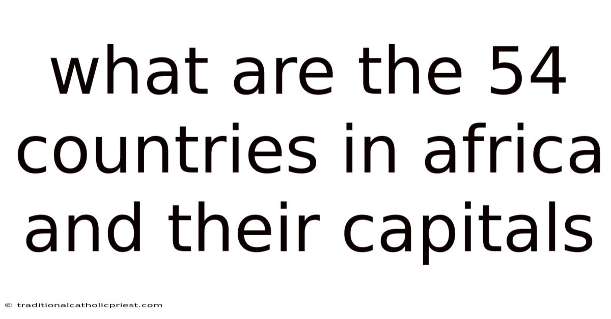 What Are The 54 Countries In Africa And Their Capitals